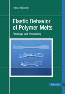Elastic behavior of polymer melts : rheology and processing /