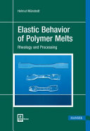 Elastic behavior of polymer melts : rheology and processing /