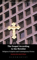 The gospel according to the novelist : religious scripture and contemporary fiction /