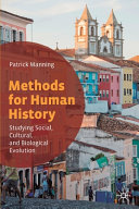METHODS FOR HUMAN HISTORY : studying social, cultural, and biological evolution.