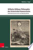 WILHELM DILTHEYS PHILOSOPHIE DES HISTORISCHEN BEWUSSTSEINS;WIRKLICHKEITSWISSENSCHAFT UND METAPHYSIKKRITIK