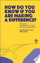 How do you know if you are making a difference? a practical handbook for public service organisations.