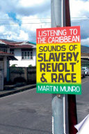 Listening to the Caribbean sounds of slavery, revolt, and race.