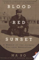 Blood red sunset : a memoir of the Chinese Cultural Revolution /