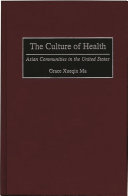 The culture of health : Asian communities in the United States /