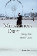 Melancholy drift : marking time in Chinese cinema /