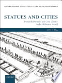 Statues and cities : honorific portraits and civic identity in the Hellenistic world /