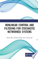 Nonlinear control and filtering for stochastic networked systems /