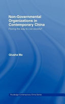 Non-governmental organizations in contemporary China : paving the way to civil society? /