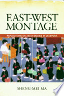 East-West montage : reflections on Asian bodies in diaspora  /
