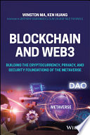 Blockchain and Web3 : building the cryptocurrency, privacy, and security foundations of the metaverse /