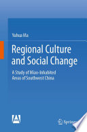 Regional Culture and Social Change  : A Study of Miao-Inhabited Areas of Southwest China /