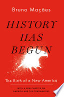 History has begun : the birth of a new America /