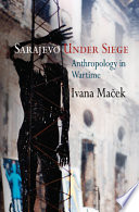 Sarajevo under siege : anthropology in wartime /