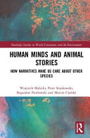 Human minds and animal stories : how narratives make us care about other species /