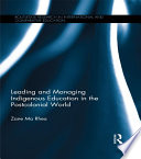 Leading and managing indigenous education in the postcolonial world /
