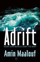 Adrift : how our world lost its way /