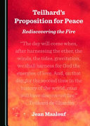 Teilhard's proposition for peace : rediscovering the fire /