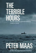 The terrible hours : the man behind the greatest submarine rescue in history /