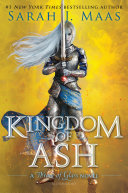 Kingdom of ash : a Throne of glass novel /