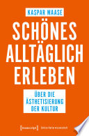 Schönes alltäglich erleben : Über die Ästhetisierung der Kultur /