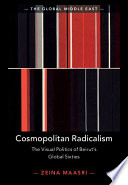 Cosmopolitan radicalism : the visual politics of Beirut's global sixties /