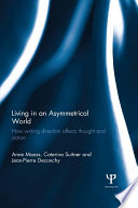 Living in an asymmetrical world : how writing direction affects thought and action /