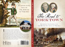 The road to Yorktown : Jefferson, Lafayette and the British invasion of Virginia /