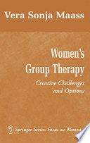 Women's group therapy : creative challenges and options /