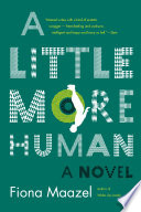 A little more human : a novel /