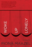 Woke up lonely : a novel /