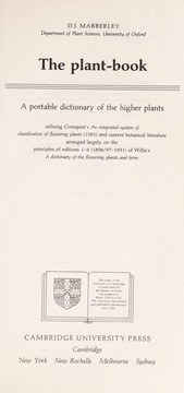 The plant-book : a portable dictionary of the higher plants utilising Cronquist's An integrated system of classification of flowering plants (1981) and current botanical literature arranged largely on the principles of editions 1-6 (1896/97-1931) of Willis's A dictionary of the flowering plants and ferns /