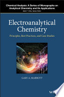 Electroanalytical chemistry : principles, best practices, and case studies /