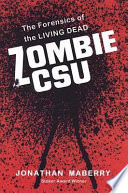 Zombie CSU : the forensics of the living dead /