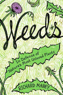 Weeds : in defense of nature's most unloved plants /