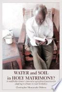 Water and soil in holy matrimony? : a smallholder farmer's innovative agricultural practices for adapting to climate in rural Zimbabwe /