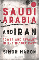 Saudi Arabia and Iran : power and rivalry in the Middle East /
