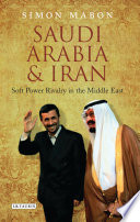 Saudi Arabia and Iran : Soft Power Rivalry in the Middle East /