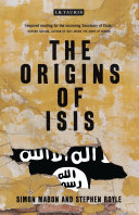The origins of ISIS : the collapse of nations and revolution in the Middle East /