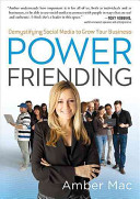 Power friending : demystifying social media to grow your business /
