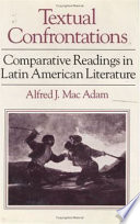 Textual confrontations : comparative readings in Latin American literature /