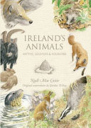 Ireland's animals : myths, legends & folklore /