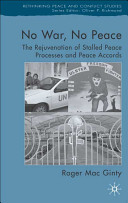 No war, no peace : the rejuvenation of stalled peace processes and peace accords /