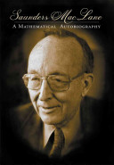 Saunders Mac Lane : a mathematical autobiography /