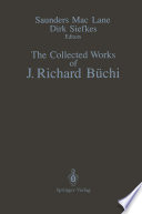 The Collected Works of J. Richard Büchi /