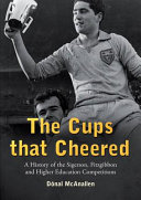 The cups that cheered : a history of the Sigerson, Fitzgibbon and higher education Gaelic games /