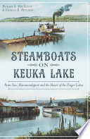 Steamboats on Keuka Lake : Penn Yan, Hammondsport and the heart of the Finger Lakes /