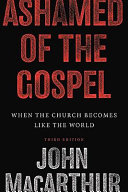 Ashamed of the Gospel : when the church becomes like the world /