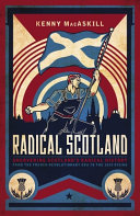 Radical Scotland : uncovering Scotland's radical history from the French Revolutionary era to the 1820 rising /