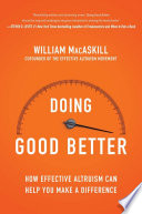 Doing good better : effective altruism and how you can make a difference /